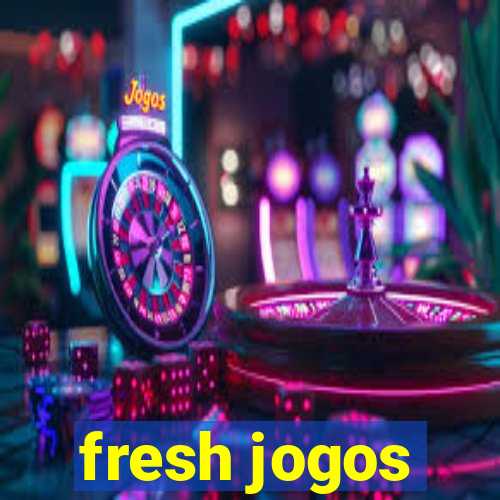 fresh jogos